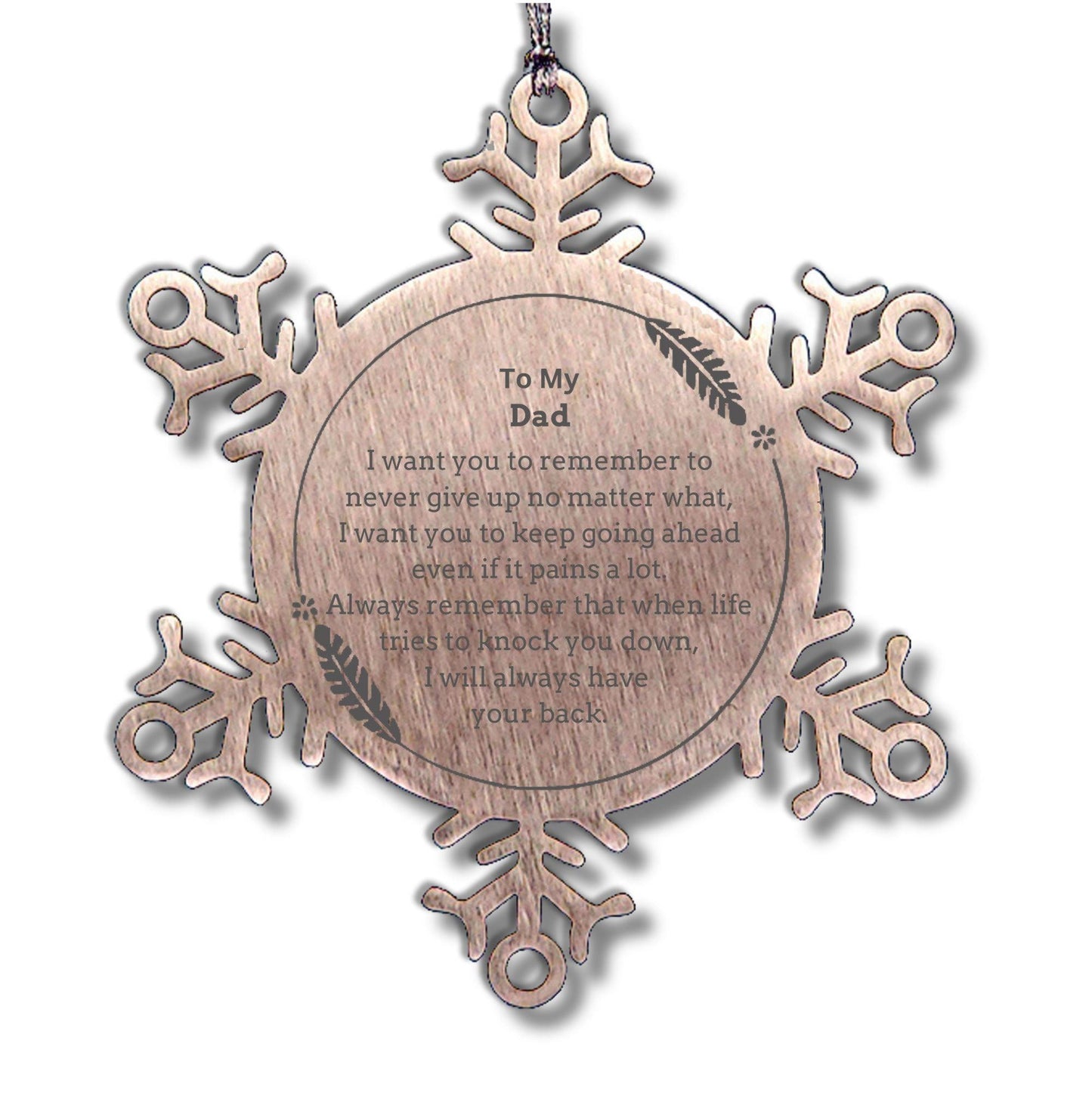 To My Dad Gifts, Never give up no matter what, Inspirational Dad Snowflake Ornament, Encouragement Birthday Christmas Unique Gifts For Dad