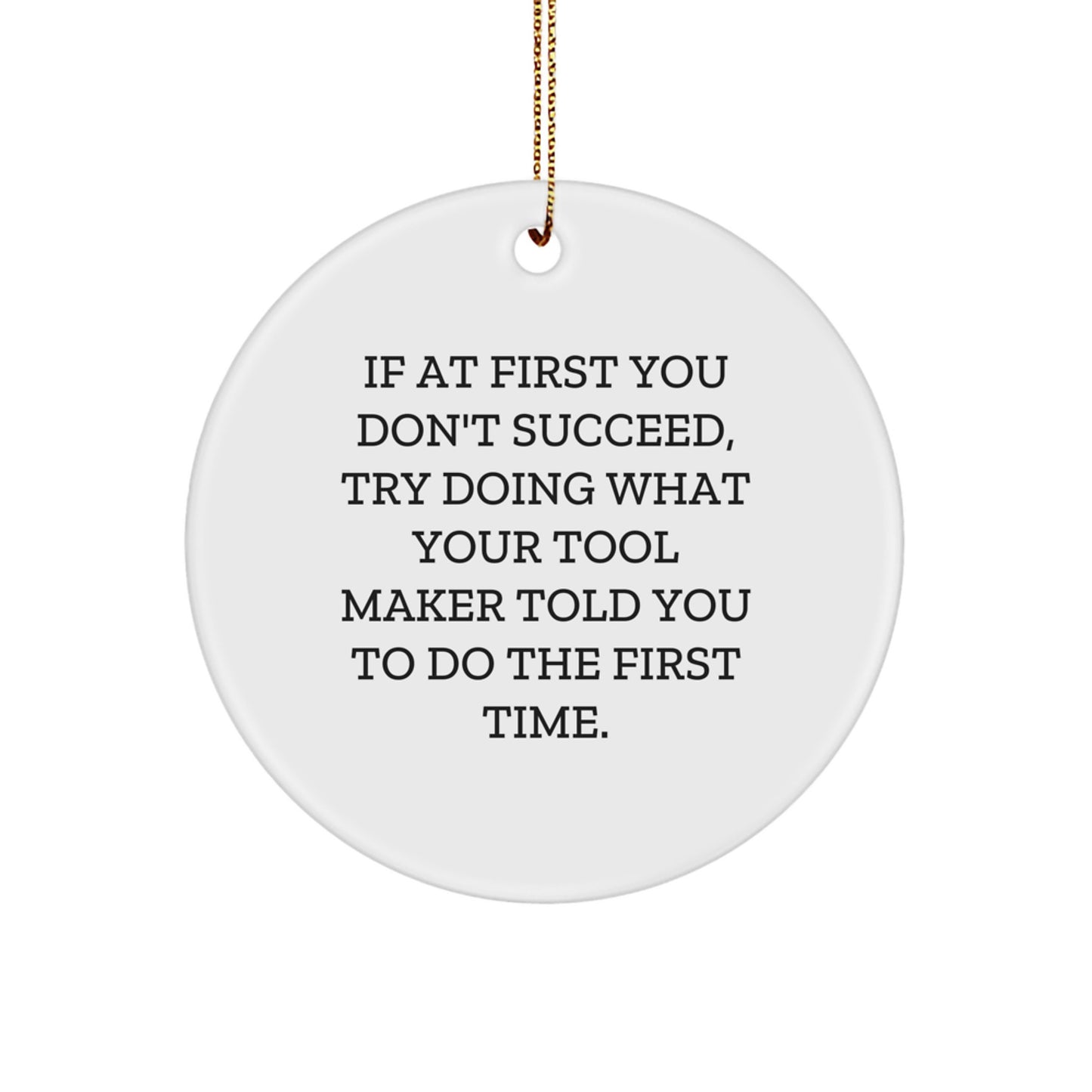 Tool Maker Gifts, Funny Quote Circle Ornament, Christmas Unique Gifts from Friends to Family