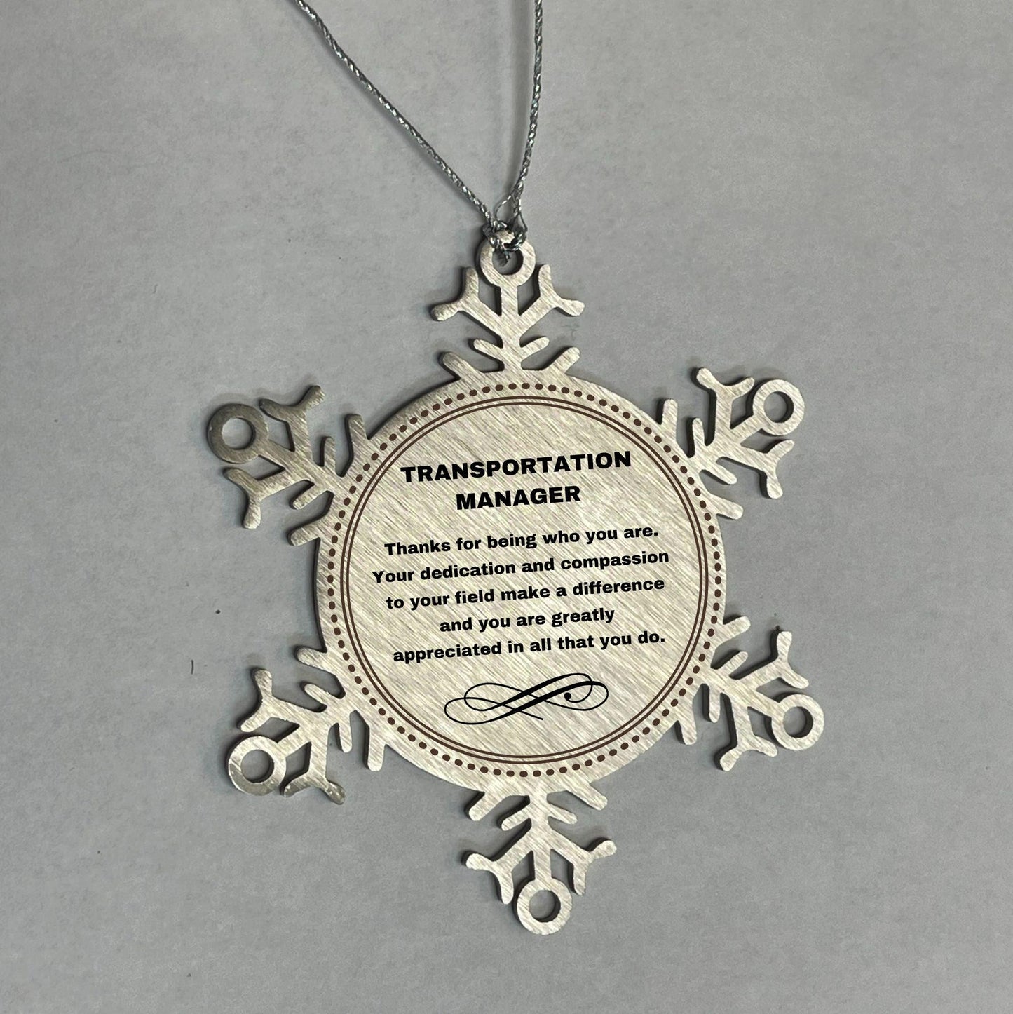 Transportation Manager Snowflake Ornament - Thanks for being who you are - Birthday Christmas Jewelry Gifts Coworkers Colleague Boss
