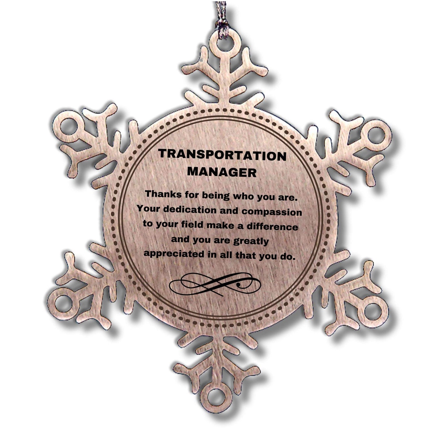 Transportation Manager Snowflake Ornament - Thanks for being who you are - Birthday Christmas Jewelry Gifts Coworkers Colleague Boss