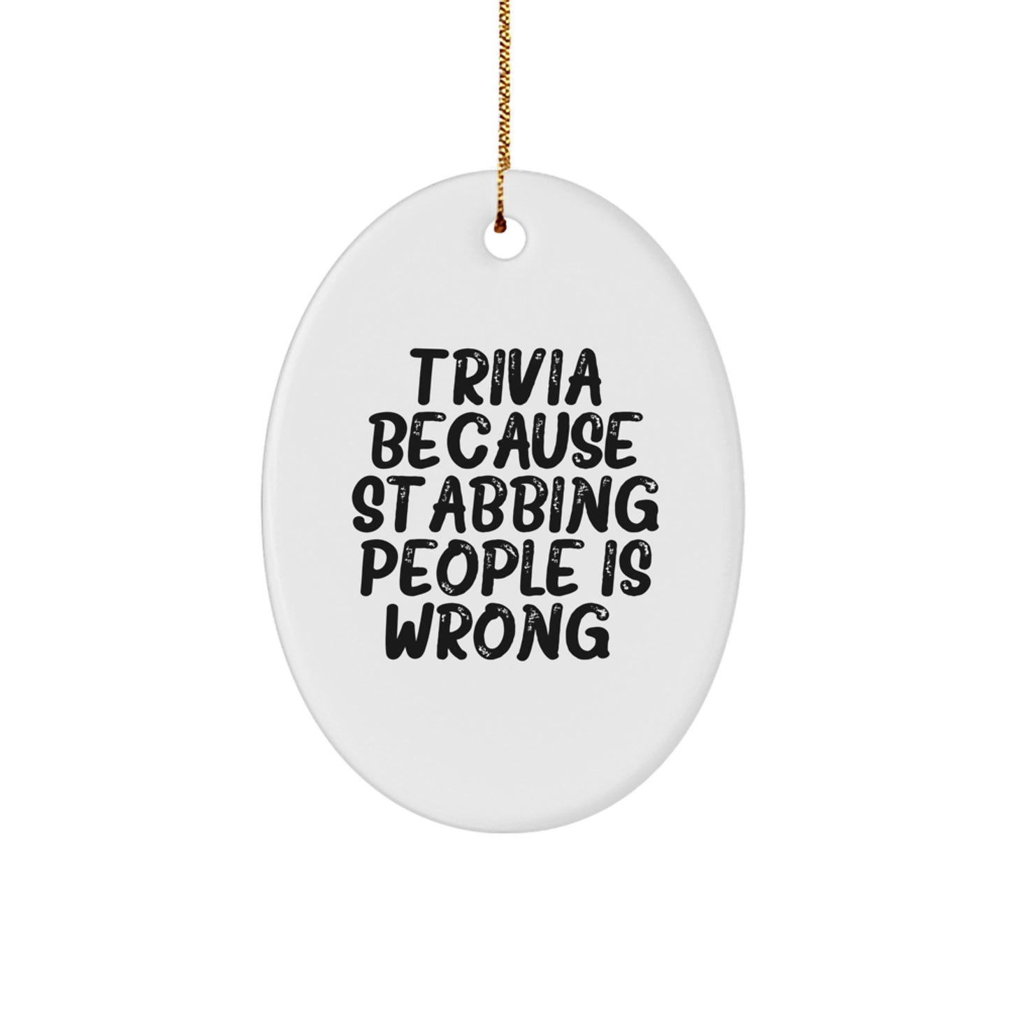 Trivia Gifts for Friends, Fun Oval Ornament with Humorous Quote, White Oval Shaped, Christmas Unique Gifts from Family - Image 1