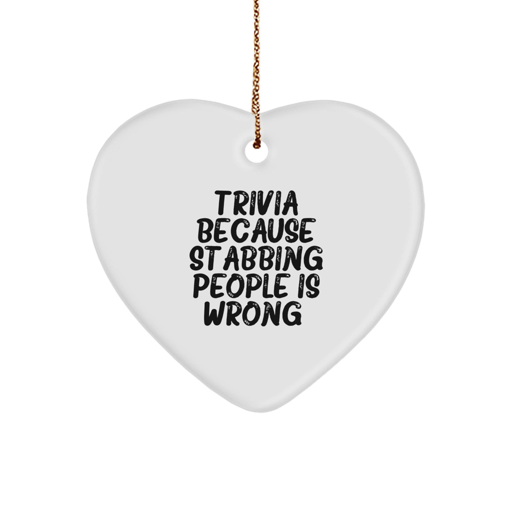 Trivia Gifts from Friends, Funny Heart Ornament for Trivia Lovers, Stabbing People Wrong, Christmas Unique Trivia Gifts for Women