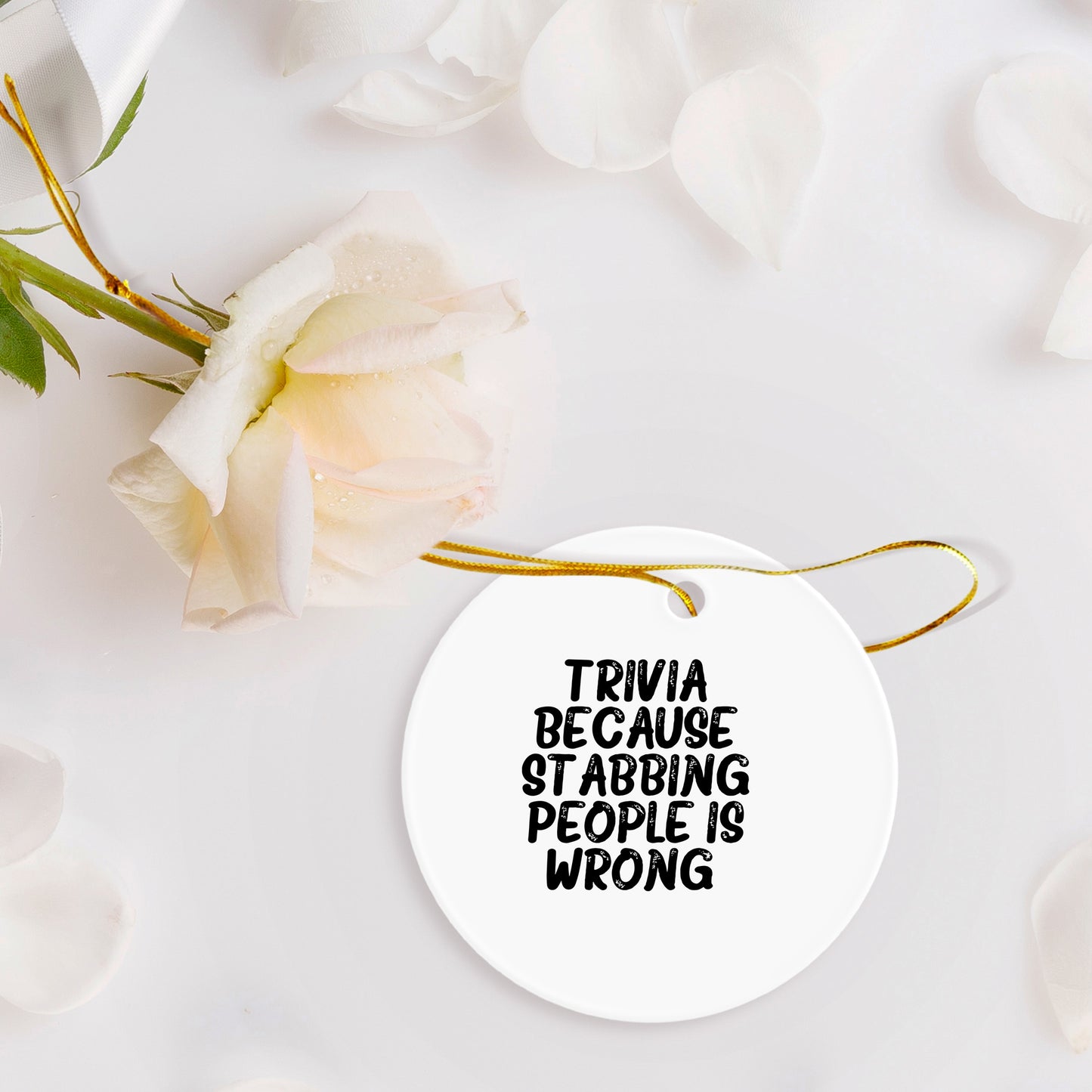 Trivia Gifts from Friends to Family, Funny Circle Ornament, Quotes for Christmas, Trivia Because Stabbing People Is Wrong, Circle Ornament Gifts for Men, Women, Family - Mallard Moon Gift Shop