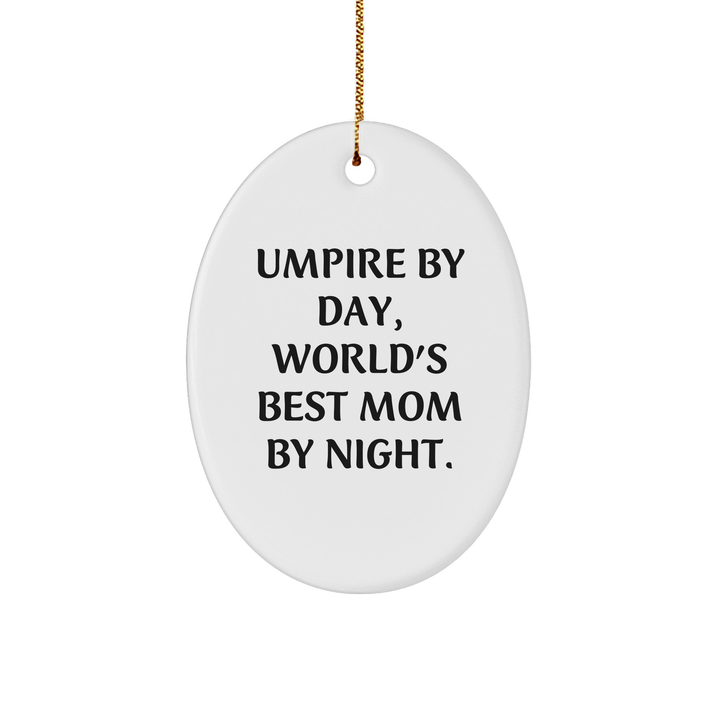 Umpire Gifts from Mom by Night - Oval Ornament, Funny Quote, Christmas Unique Gifts for Umpire, Friends, Coworkers, Family
