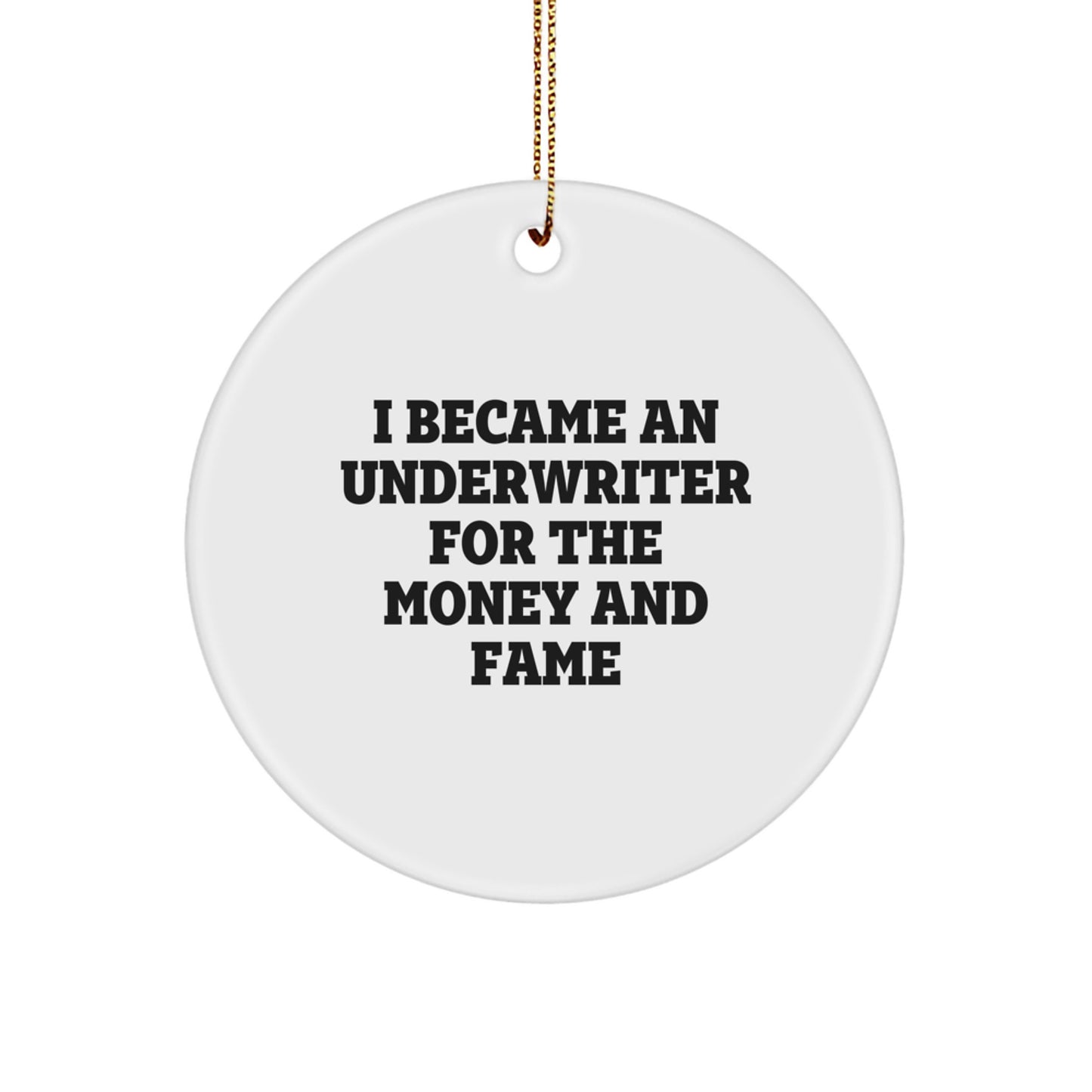 Underwriter Gifts, Funny Quote Circle Ornament, White, Christmas Unique Gifts from Men to Underwriter