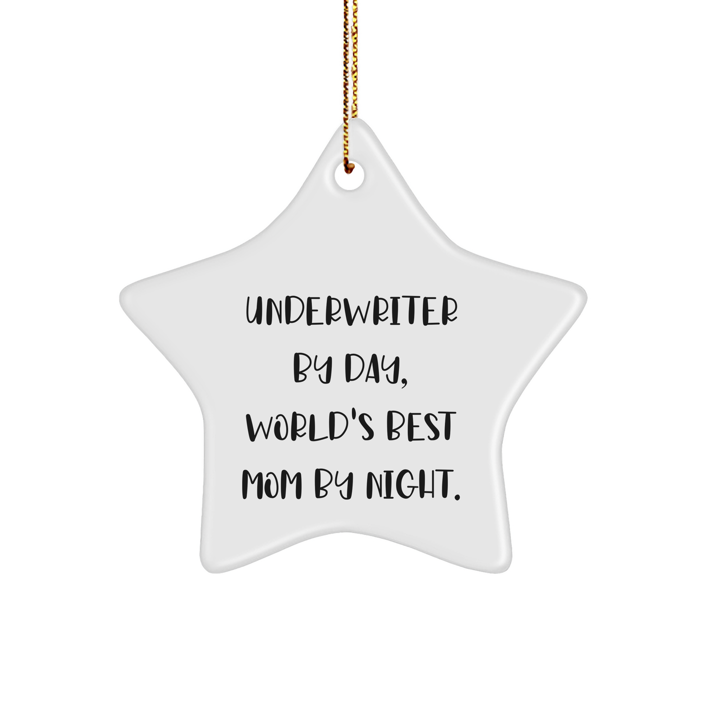 Underwriter Gifts by Day, Star Ornament by Night, Funny Quote Christmas Decorations for Underwriter