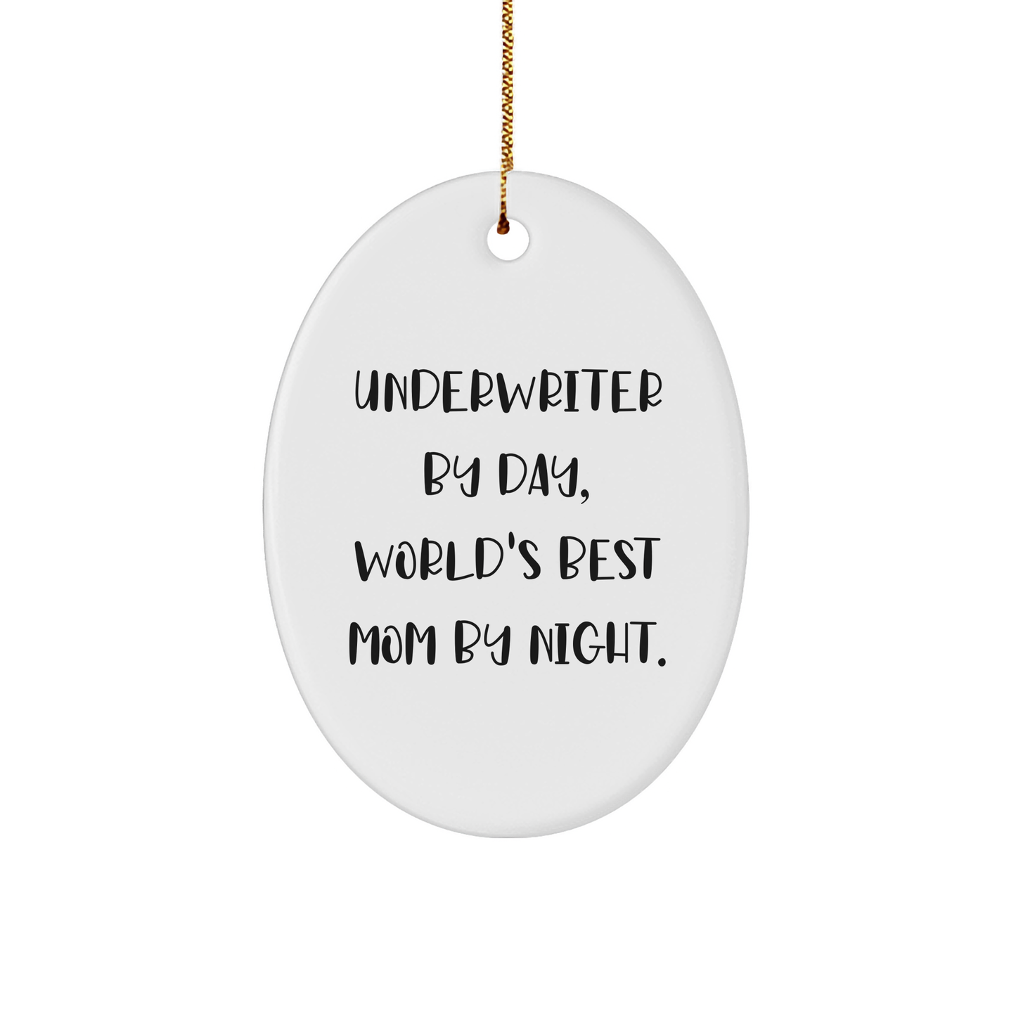 Underwriter Gifts by Day, World's Best Mom by Night - Oval Ornament for Christmas