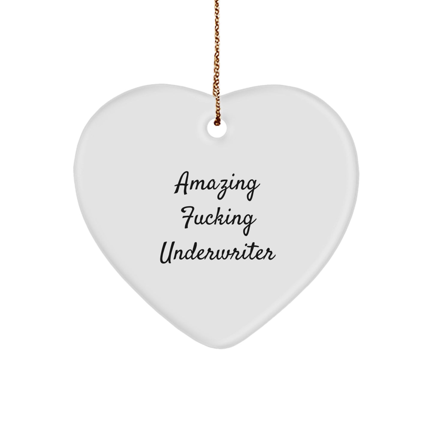 Underwriter Gifts for Men and Women, Funny Heart Ornament with 'Amazing F-king Underwriter' Quote, Christmas Unique Gifts from Friends