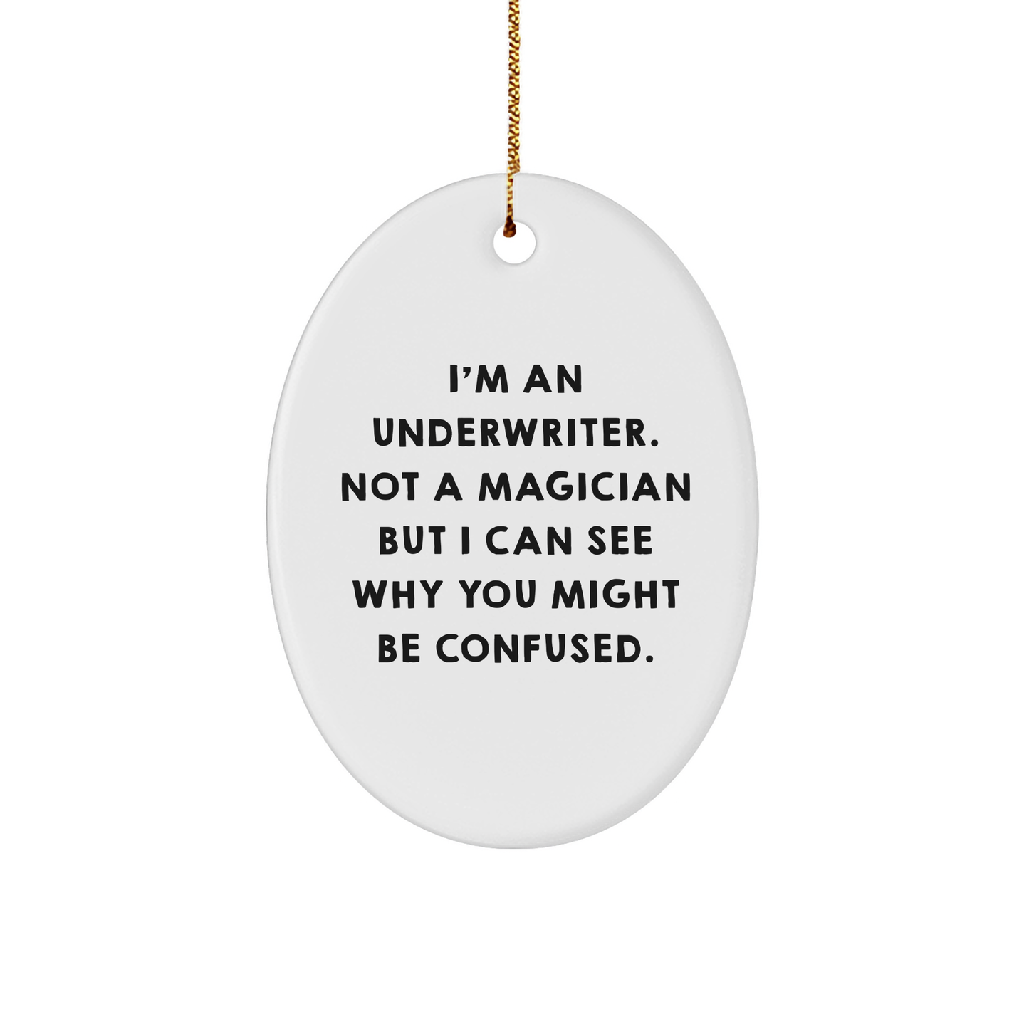 Underwriter Gifts from Friends, Family, or Coworkers - Funny Oval Ornament for Underwriter's Desk or Home Decor, Christmas Unique Gifts