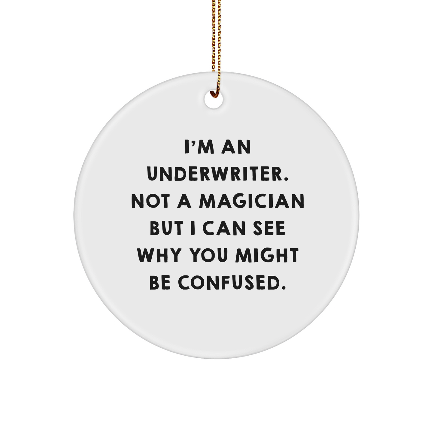 Underwriter Gifts from Friends - I'm Not a Magician, But a Thoughtful Circle Ornament for Christmas