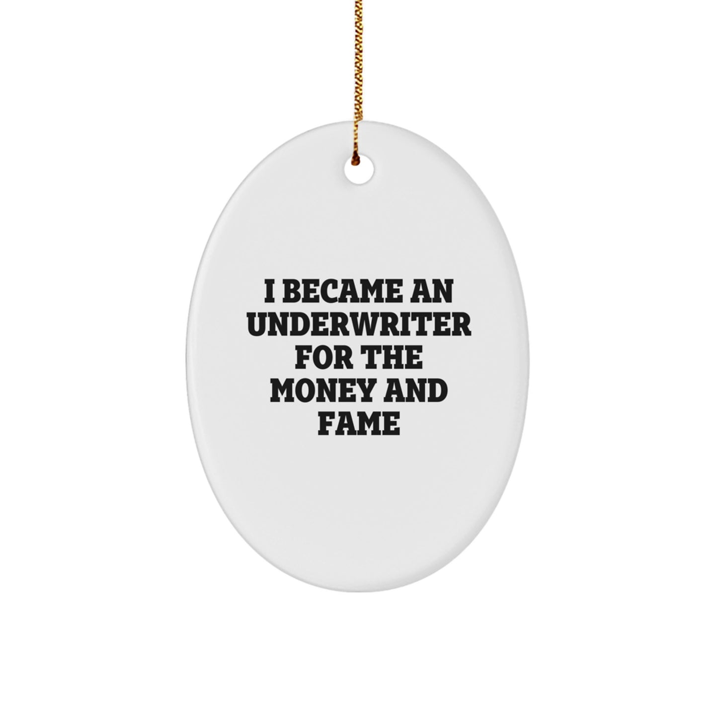 Underwriter Gifts from Men, Oval Ornament with Funny Quote, Christmas Unique Gifts for Underwriter Friends and Family