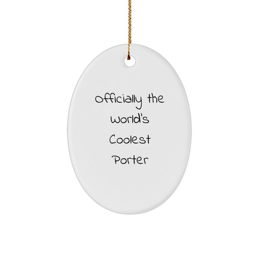 Unique Gifts from Friends for Porter - Officially The World's Coolest Porter Oval Ornament, White, 3.25" Tall, Christmas Decor