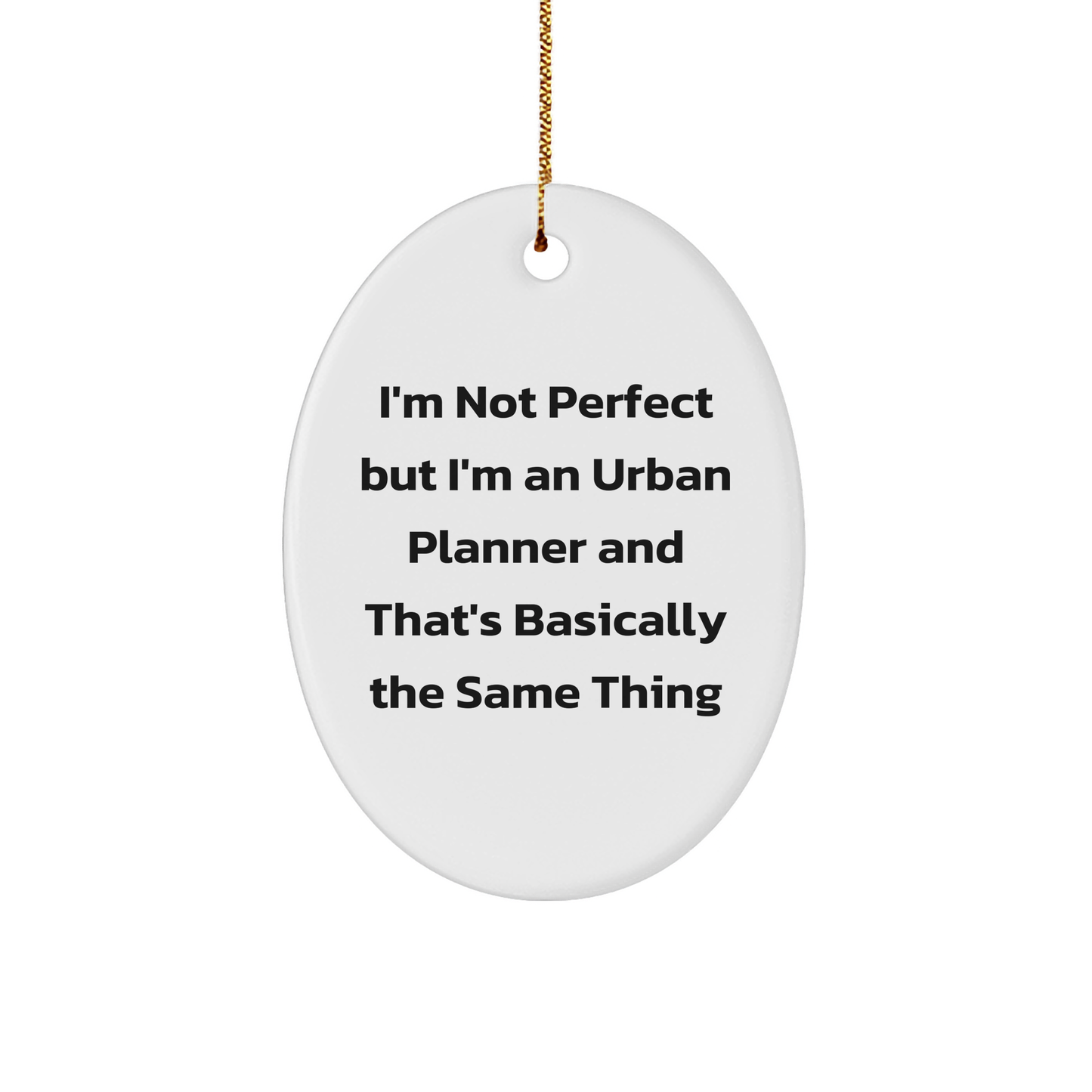Urban Planner Oval Ornament Gifts from Friends - 'I'm Not Perfect But I'm An Urban Planner' - Oval Shaped White Ornament for Christmas