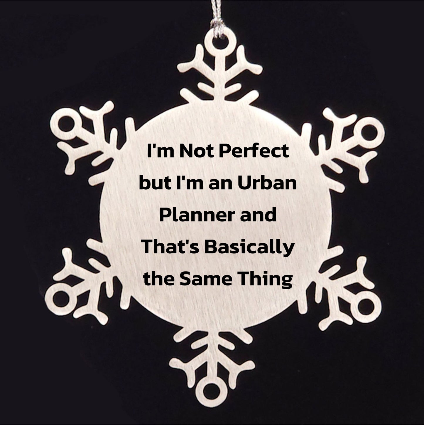 Urban Planner Snowflake Ornament Gifts from Friends to Men I'm Not Perfect But I'm An Urban Planner And That's Basically The Same Thing