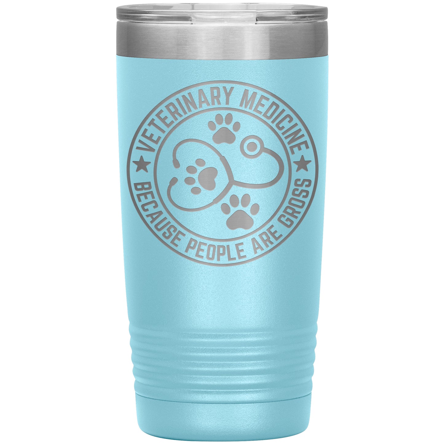 Veterinary Medicine Tumbler – 20oz Laser-Etched Stainless Steel Insulated Travel Mug – Funny Veterinarian Gift – Because People Are Gross – Vet Tech, Animal Lover Appreciation Cup – Multiple Colors - Mallard Moon Gift Shop