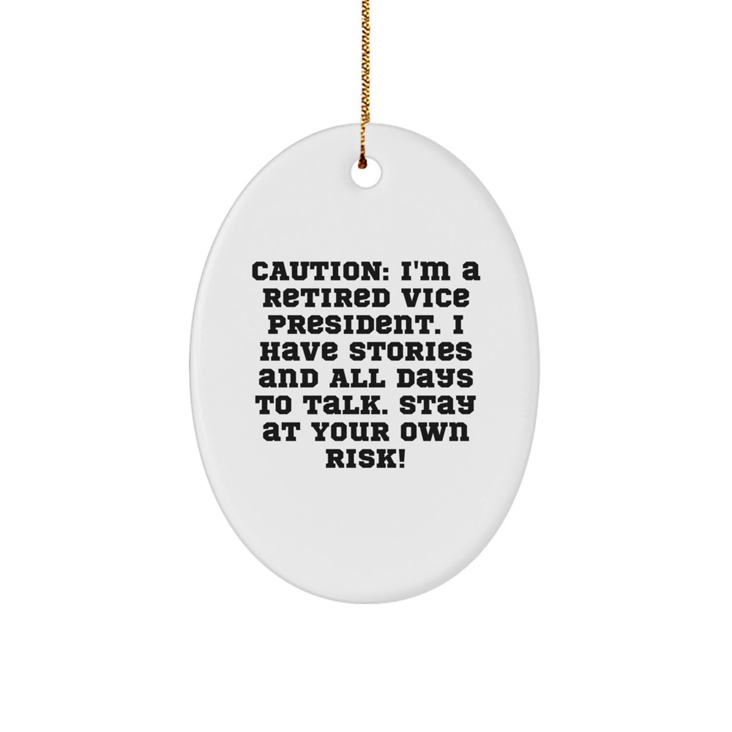 Vice President Funny Gift, 'Caution: I'm A Retired Vice President...' Oval Ornament, Christmas Decorations for Friends and Family, Gifts from Men to Women