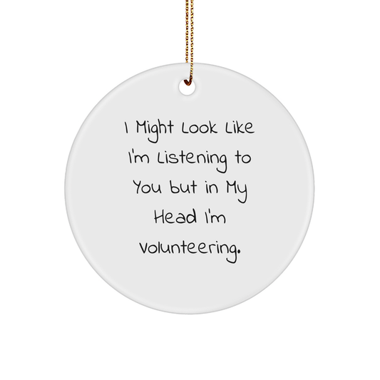 Volunteering Humor Circle Ornament, Funny Gifts from Friends to Volunteering Enthusiasts for Christmas