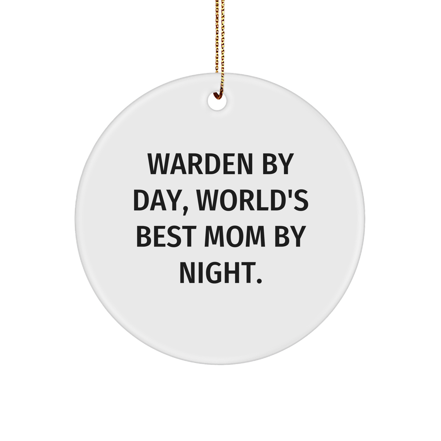 Warden Gifts from Men - Warden By Day, World's Best Mom By Night. Funny Circle Ornament for Christmas