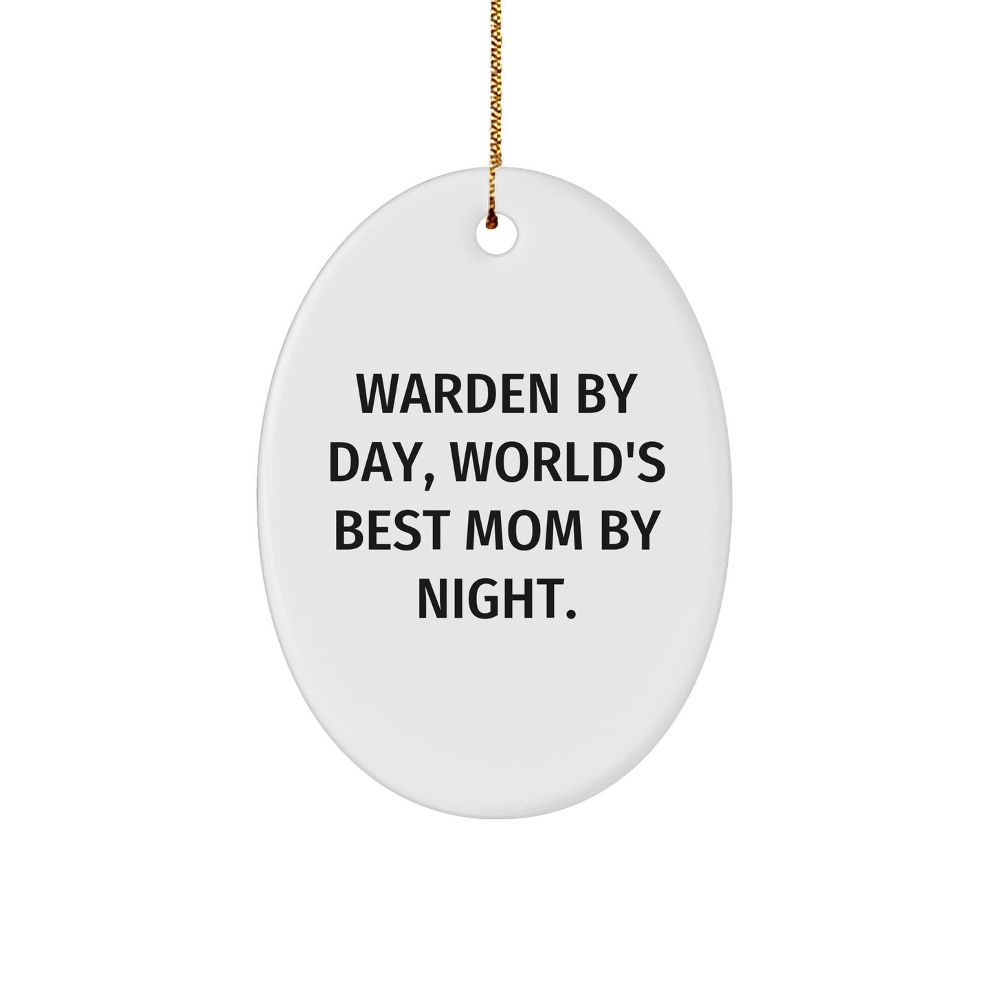 Warden by Day, Mom by Night Oval Ornament, Funny Christmas Unique Gifts from Men to Women, Friends, or Family