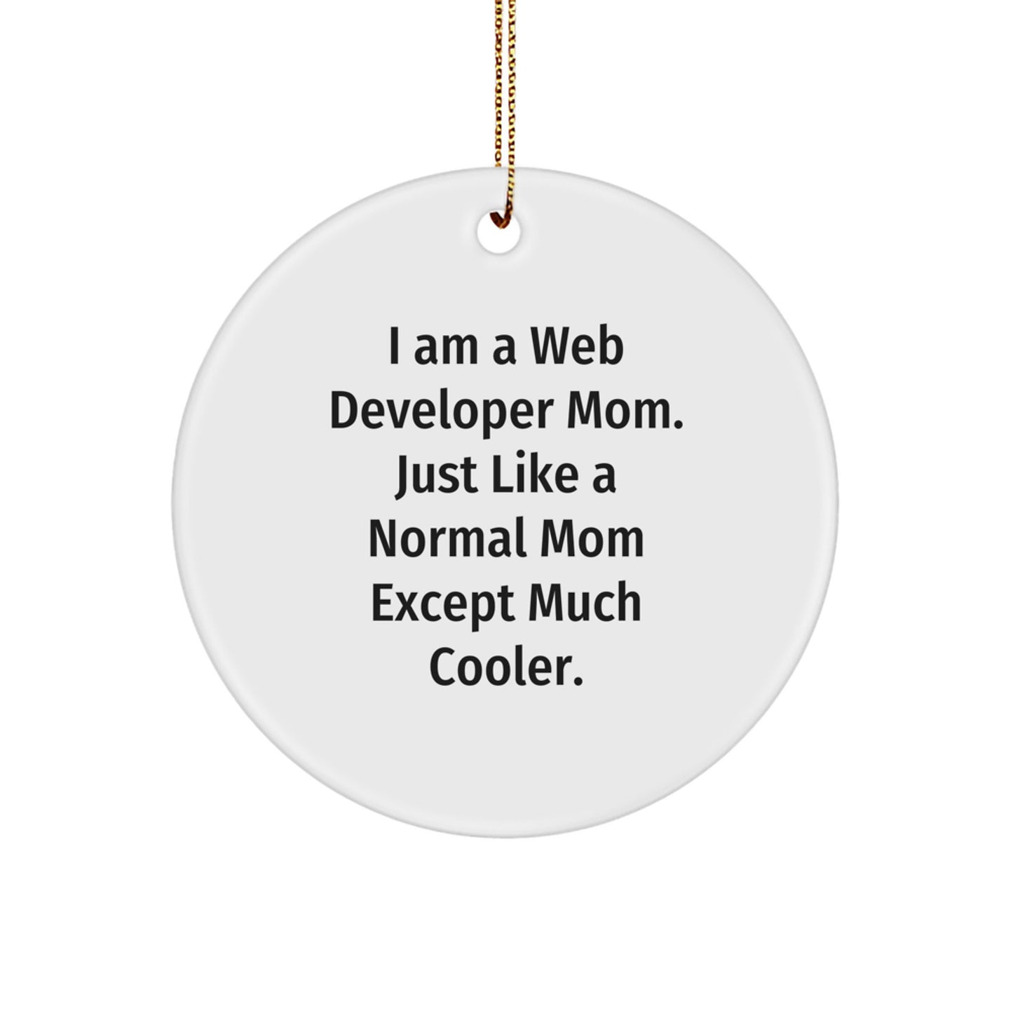 Web Developer Mom Circle Ornament, Funny Quote, Christmas Unique Gifts from Friends to Web Developers - Image 1