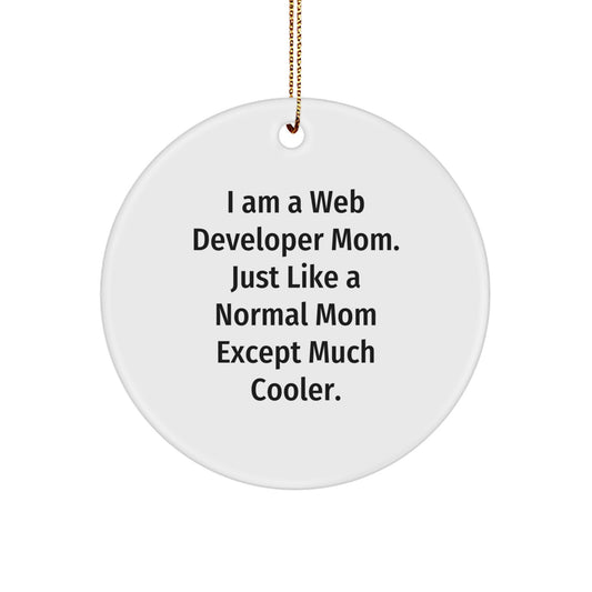 Web Developer Mom Circle Ornament, Funny Quote, Christmas Unique Gifts from Friends to Web Developers