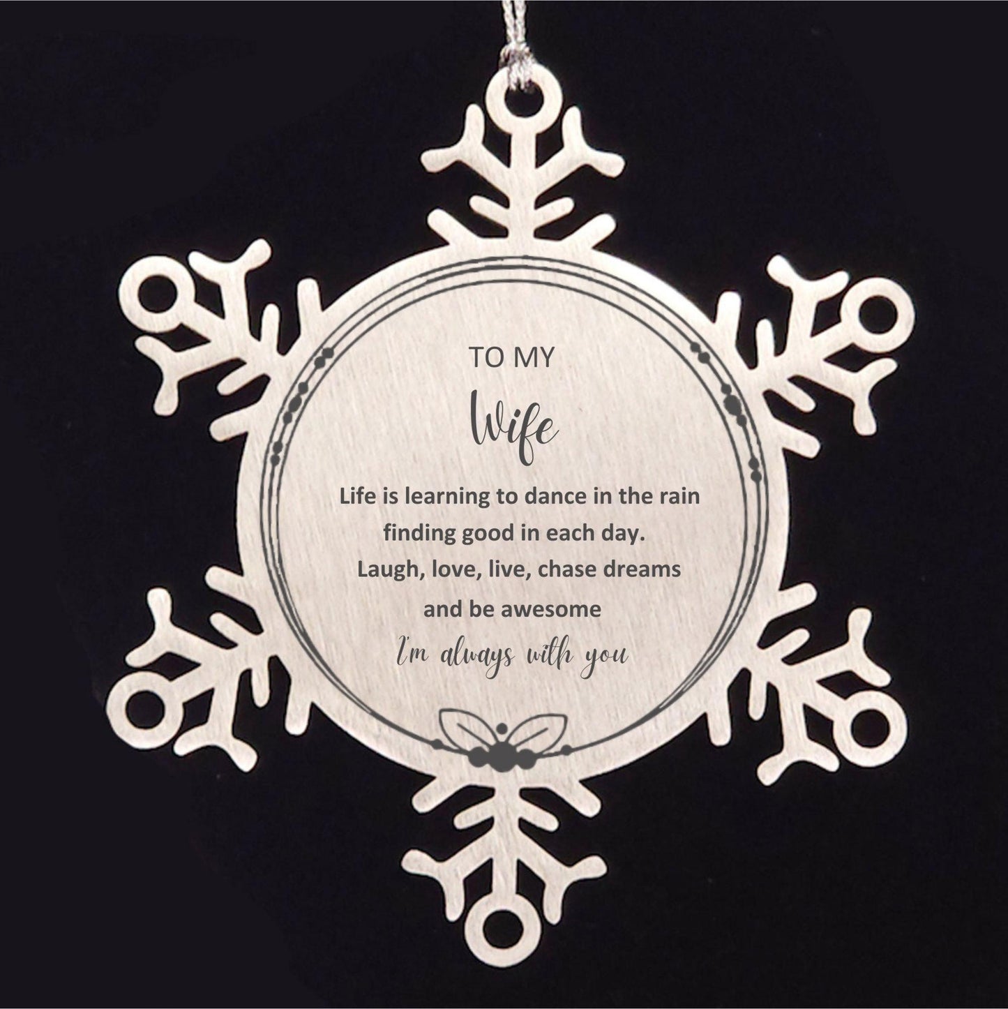 Wife Snowflake Ornament Motivational Birthday, Christmas Gifts - Life is learning to dance in the rain
