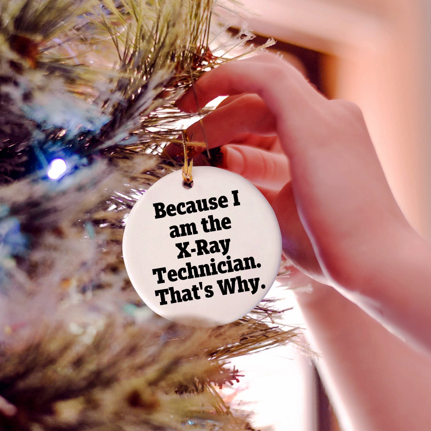 X-Ray Technician Gifts from Friends - 'Because I Am The X-ray Technician. That's Why.' Funny Circle Ornament for Christmas