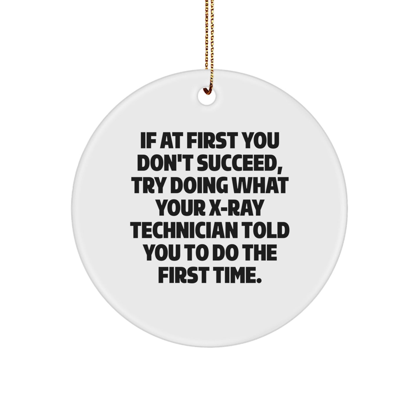 X-Ray Technician Gifts from Friends, Funny Circle Ornament for Christmas, Inspirational Quote X-Ray Technician X-Ray Technician Gifts for Men Women Coworkers