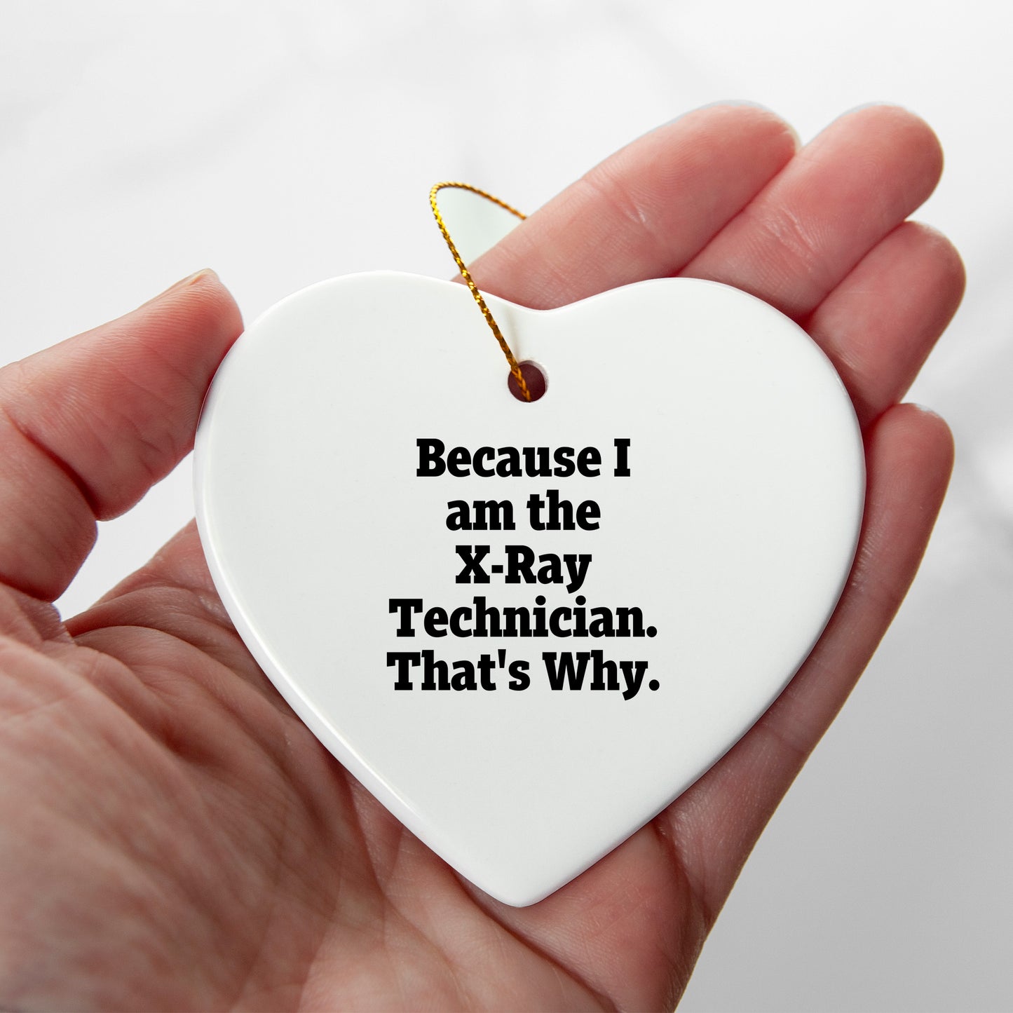 X-Ray Technician Gifts from Men, Unique Heart Ornament for Christmas, Because I Am The X-ray Technician. That's Why., Funny Quote
