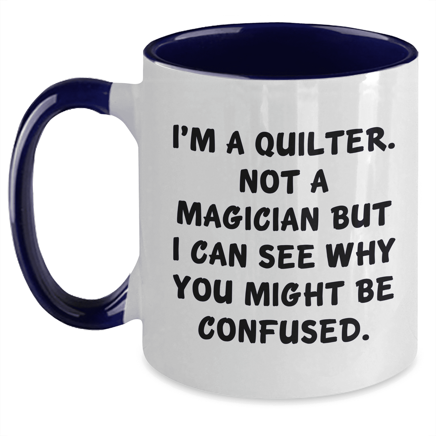 Quilter Gifts, Funny Quote, Mother's Day Two Tone Coffee Mug, Unique Gift for Quilter - Mallard Moon Gift Shop