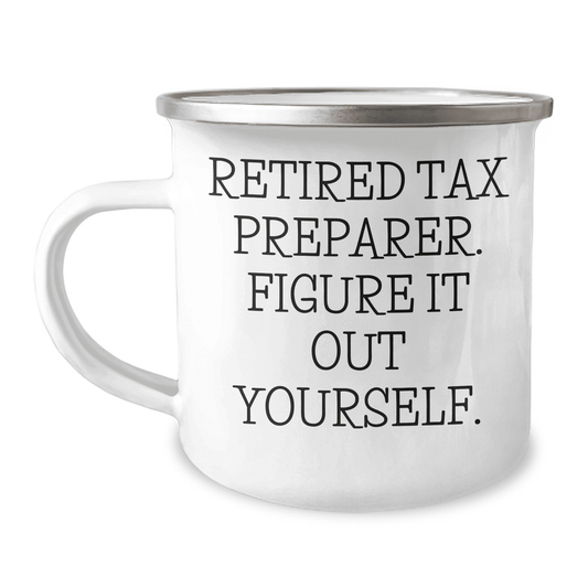 Retired Tax Preparer's Advice in a Funny Way, Camping Mug for Mother's Day Unique Gifts from Women to Tax Preparer Friends, Figure It Out Yourself Quote on Stainless Steel Mug - Mallard Moon Gift Shop