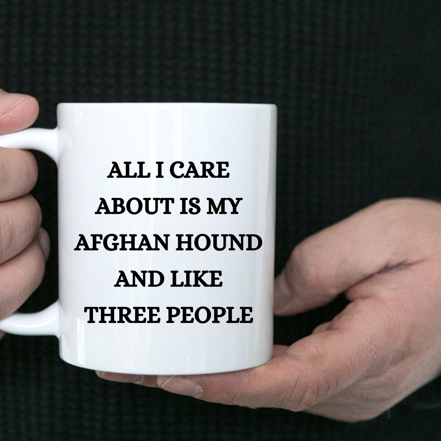 All I Care About Is My Afghan Hound and Like Three People White Coffee Mug, Christmas, Birthday Unique Dog Lover Gifts - Mallard Moon Gift Shop