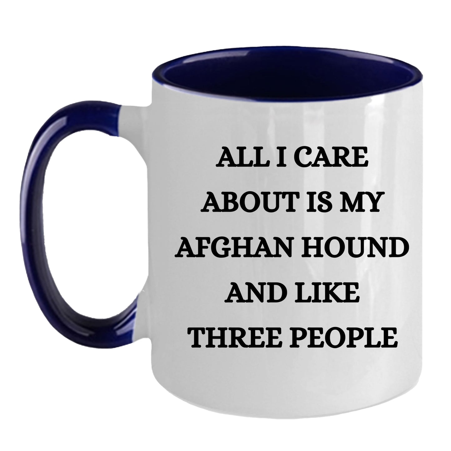 Afghan Hound Dog Lover Birthday, Christmas Gifts Two Tone Coffee Mug - All I Care About Is My Afghan Hound and Maybe Three People - Mallard Moon Gift Shop