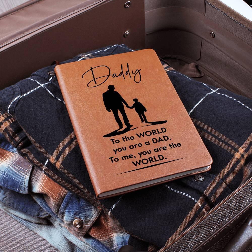 Dad Gift - To the WORLD You are a DAD, To me. You are the WORLD - Graphic Leather Journal - Mallard Moon Gift Shop
