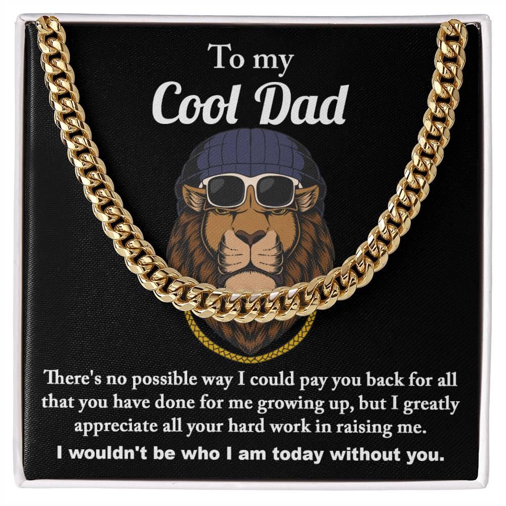 To My Cool Dad I Wouldn't be Who I Am Without You Cuban Chain Link Necklace with Gift Box - Mallard Moon Gift Shop
