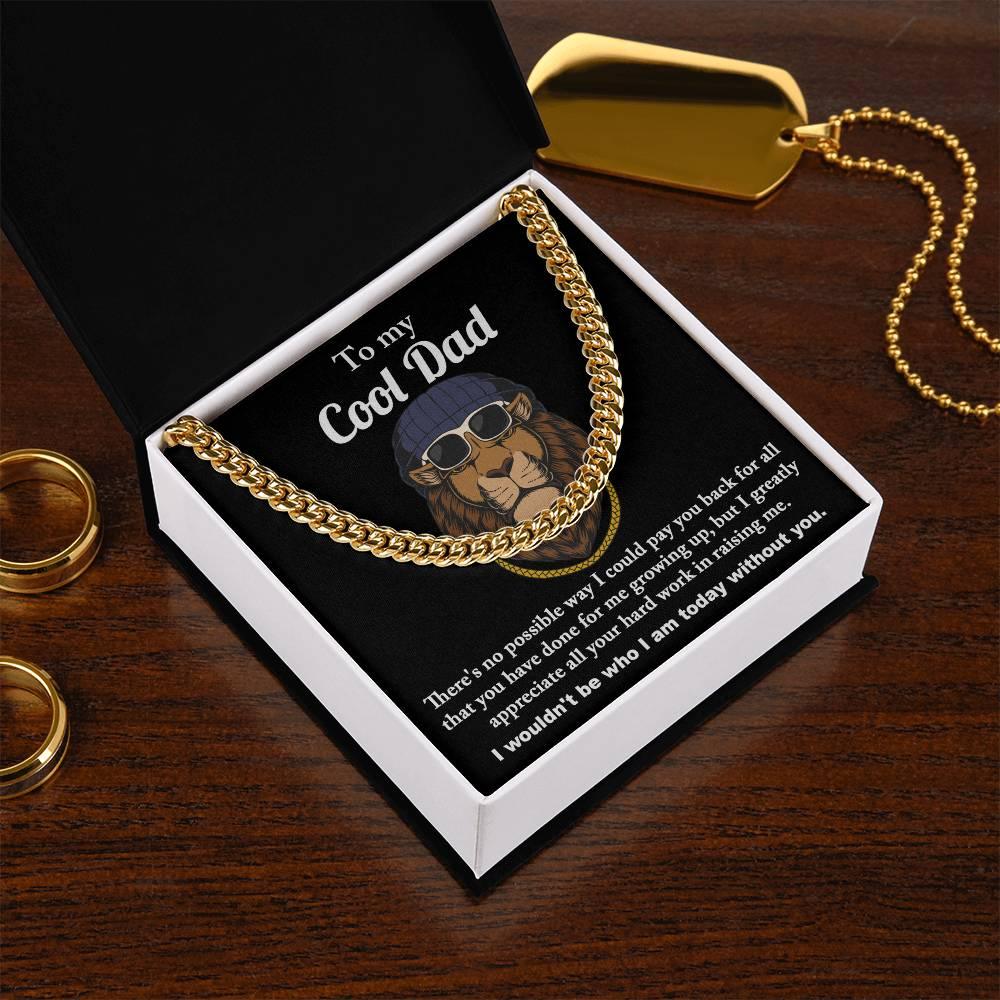 To My Cool Dad I Wouldn't be Who I Am Without You Cuban Chain Link Necklace with Gift Box - Mallard Moon Gift Shop
