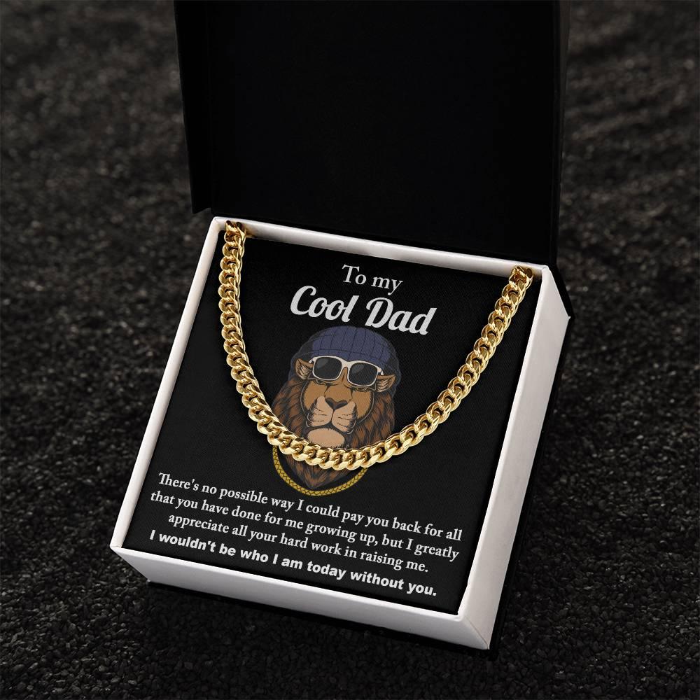 To My Cool Dad I Wouldn't be Who I Am Without You Cuban Chain Link Necklace with Gift Box - Mallard Moon Gift Shop