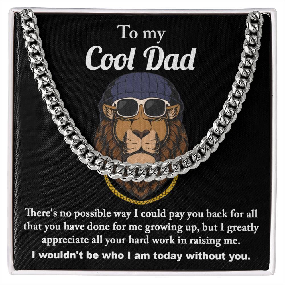 To My Cool Dad I Wouldn't be Who I Am Without You Cuban Chain Link Necklace with Gift Box - Mallard Moon Gift Shop