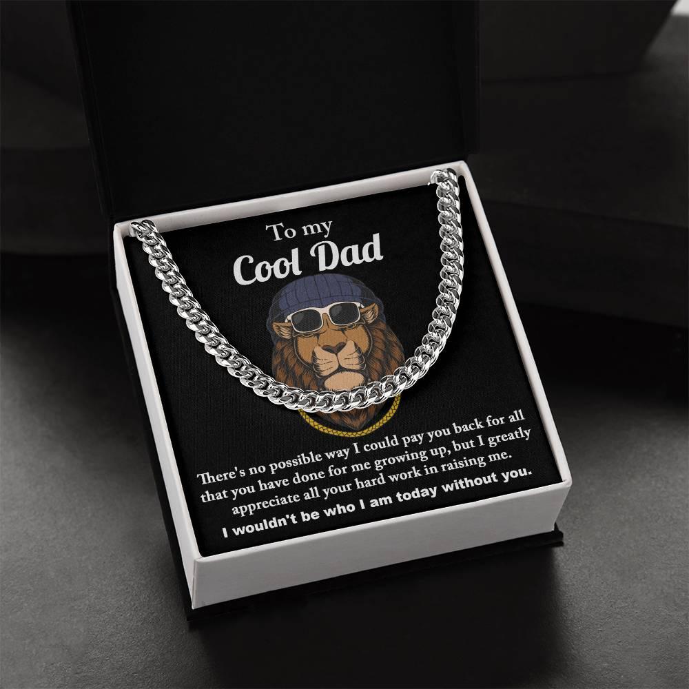 To My Cool Dad I Wouldn't be Who I Am Without You Cuban Chain Link Necklace with Gift Box - Mallard Moon Gift Shop