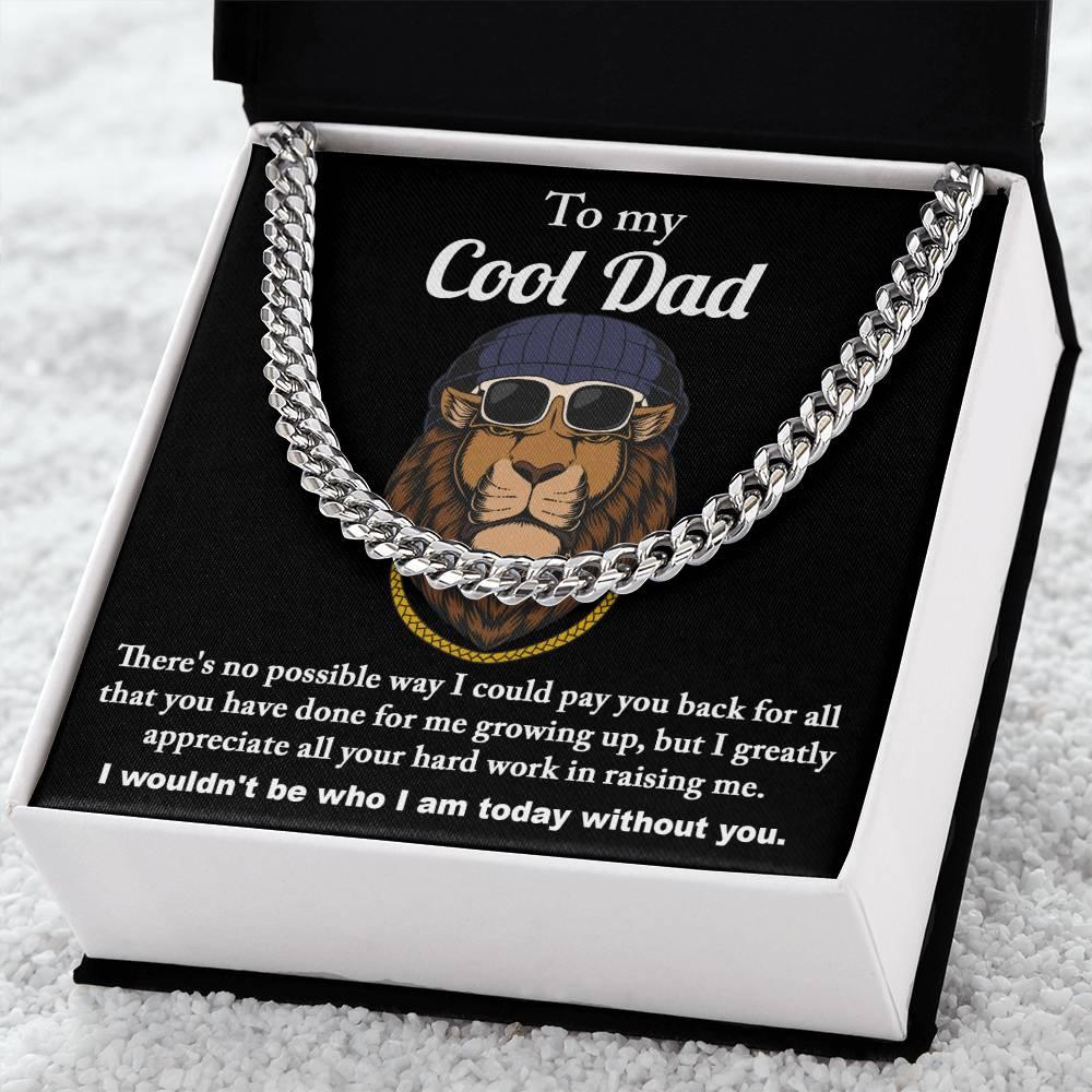 To My Cool Dad I Wouldn't be Who I Am Without You Cuban Chain Link Necklace with Gift Box - Mallard Moon Gift Shop