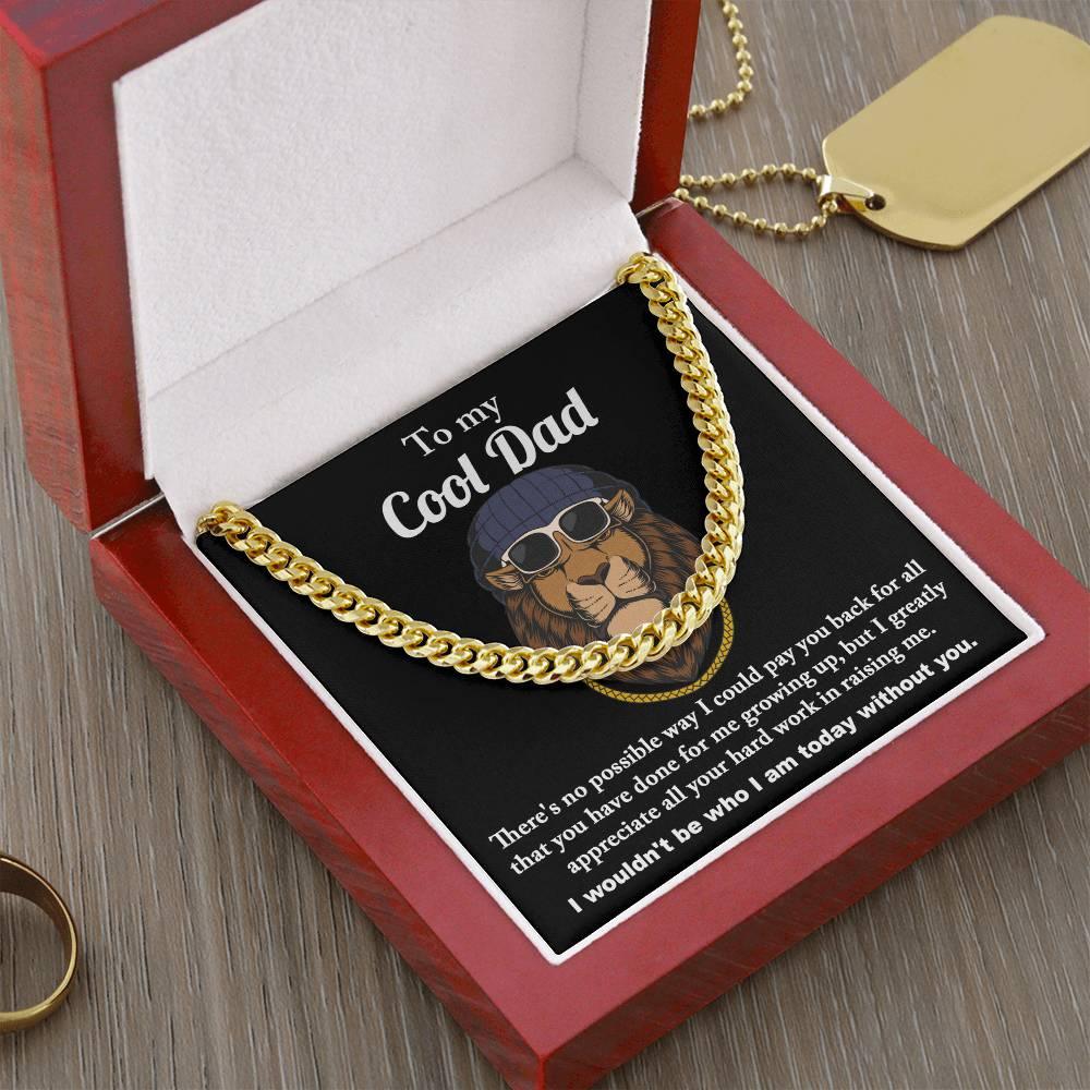 To My Cool Dad I Wouldn't be Who I Am Without You Cuban Chain Link Necklace with Gift Box - Mallard Moon Gift Shop