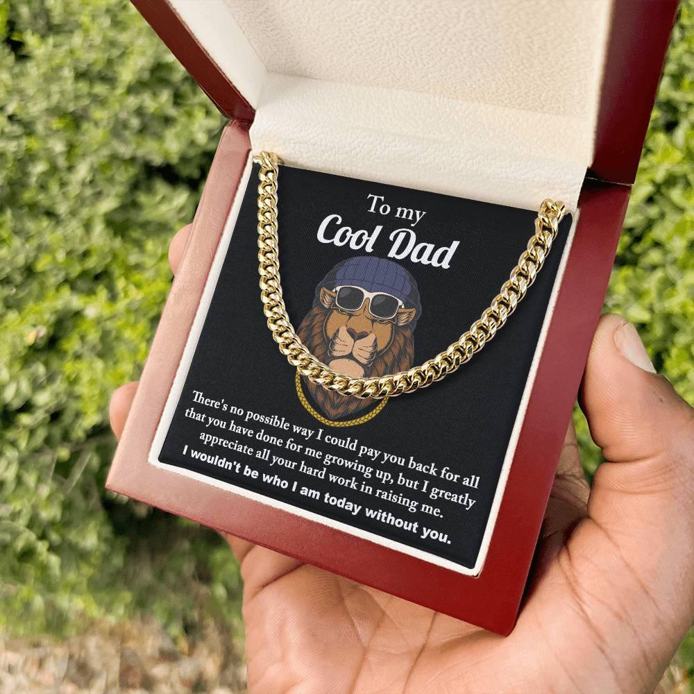 To My Cool Dad I Wouldn't be Who I Am Without You Cuban Chain Link Necklace with Gift Box - Mallard Moon Gift Shop