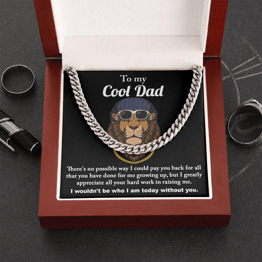 To My Cool Dad I Wouldn't be Who I Am Without You Cuban Chain Link Necklace with Gift Box - Mallard Moon Gift Shop