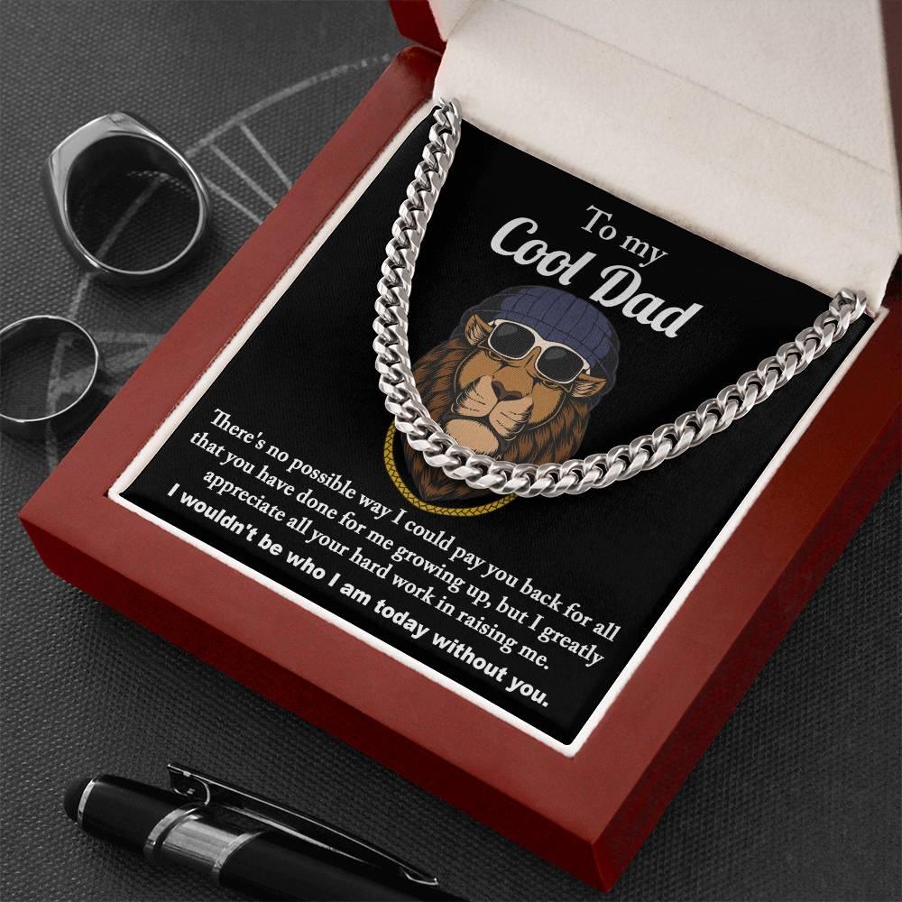 To My Cool Dad I Wouldn't be Who I Am Without You Cuban Chain Link Necklace with Gift Box - Mallard Moon Gift Shop