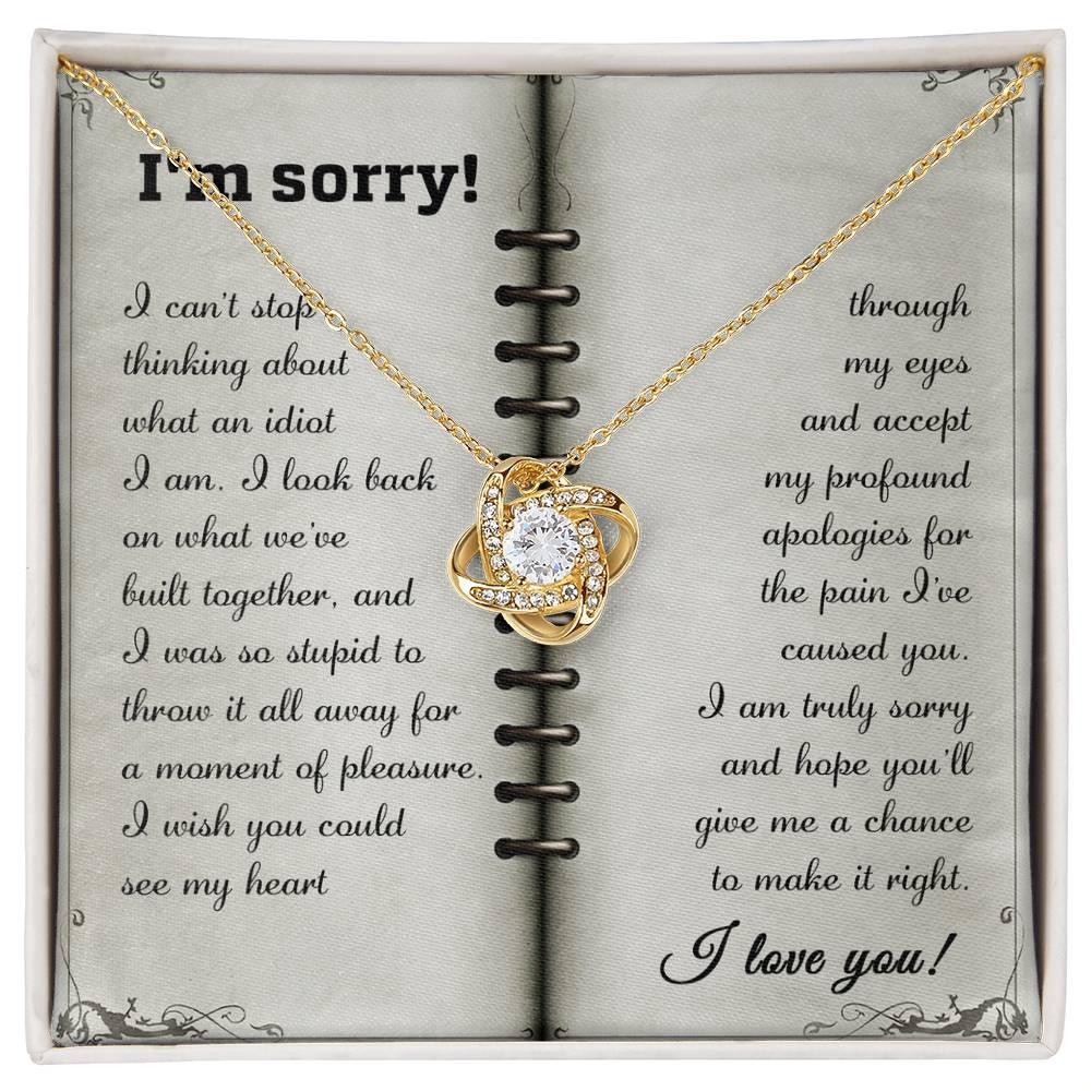 Apology Gift for Girlfriend, Wife, Soulmate - Sorry, What An Idiot - Love Knot Pendant Necklace - Mallard Moon Gift Shop