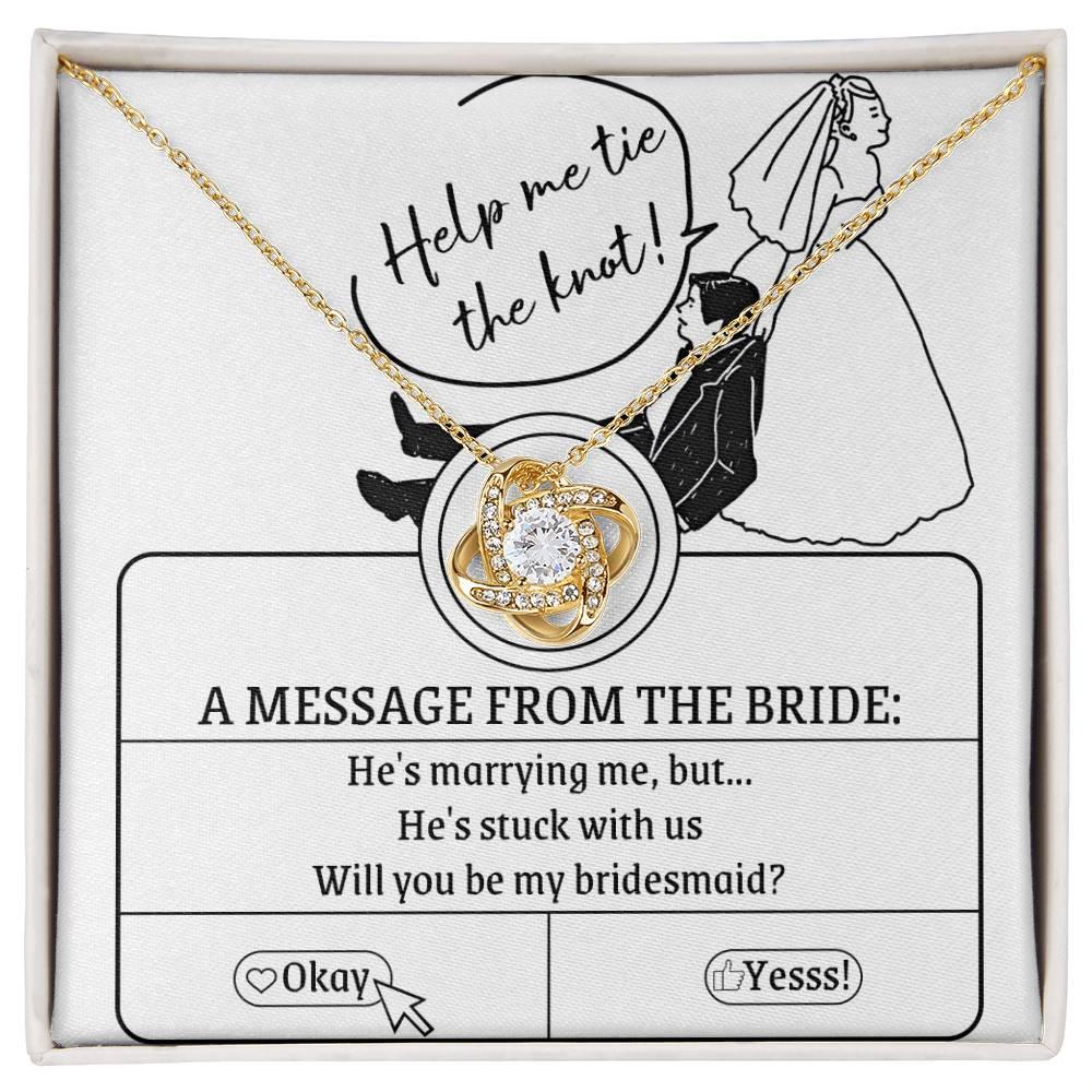 Bridesmaid Proposal Wedding Invite Will You Be My Bridesmaid Love Knot Pendant Necklace - Mallard Moon Gift Shop