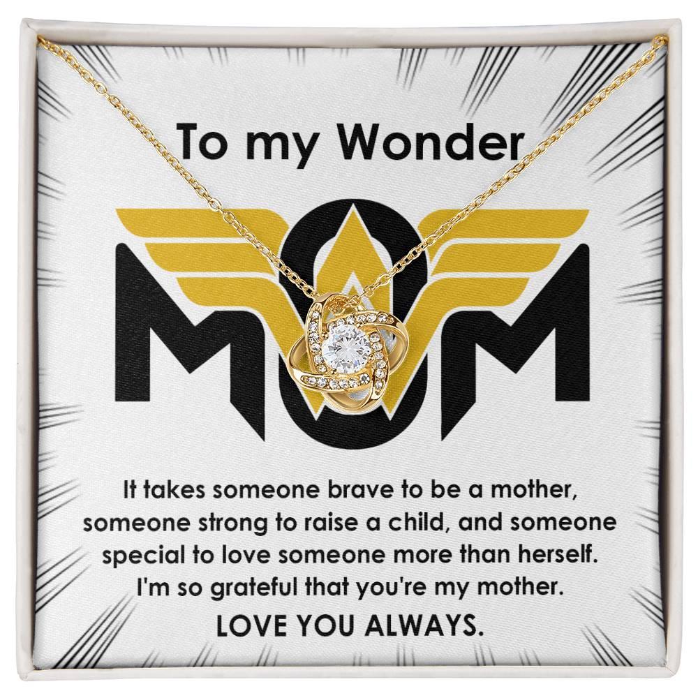 To My Wonder Mom It Take Someone Brave to Be a Mother - Love Knot Necklace - Mallard Moon Gift Shop