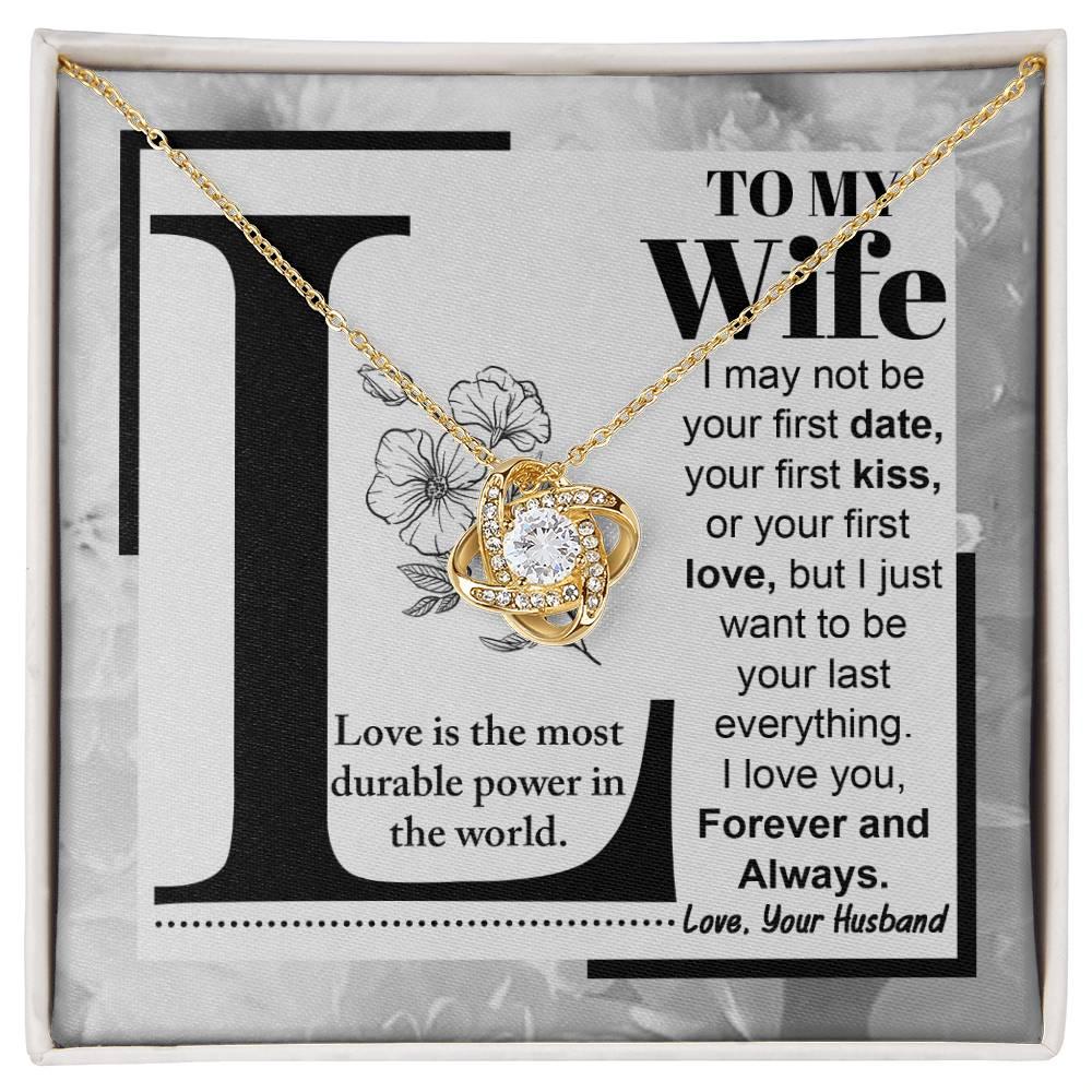 To My Wife Your Last Everything Knot Pendant Necklace - Mallard Moon Gift Shop