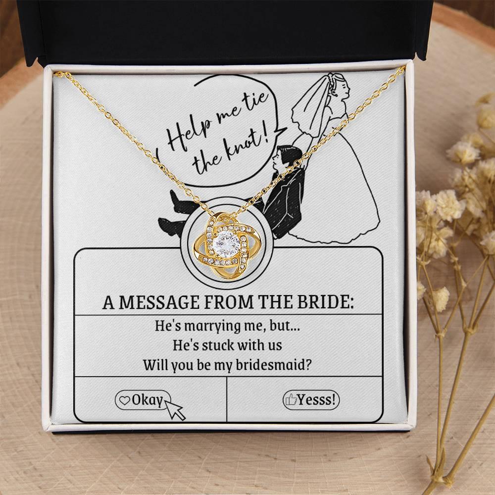 Bridesmaid Proposal Wedding Invite Will You Be My Bridesmaid Love Knot Pendant Necklace - Mallard Moon Gift Shop