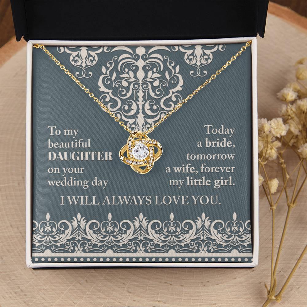 Daughter Wedding Day Gift Today a Bride Always my Little Girl-Love Knot Pendant Necklace - Mallard Moon Gift Shop